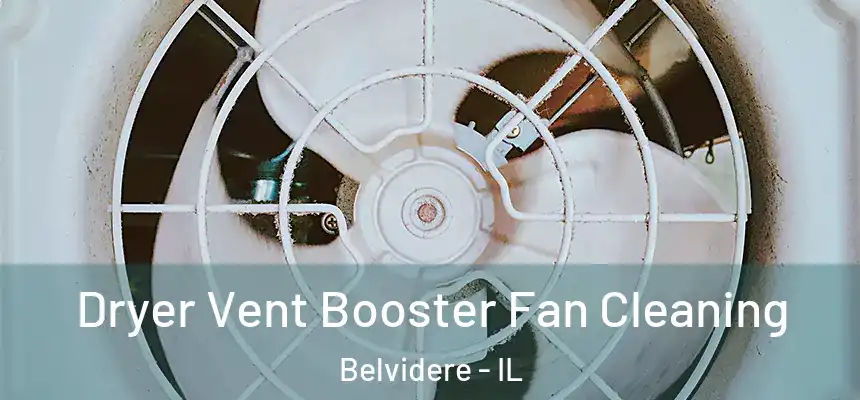 Dryer Vent Booster Fan Cleaning Belvidere - IL