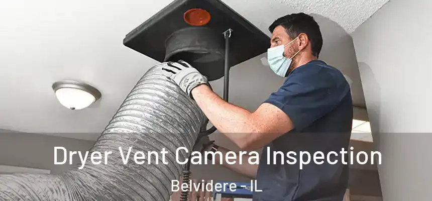 Dryer Vent Camera Inspection Belvidere - IL