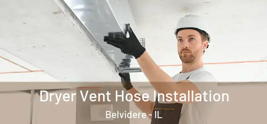 Dryer Vent Hose Installation Belvidere - IL