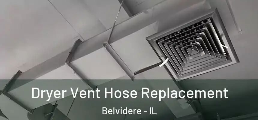 Dryer Vent Hose Replacement Belvidere - IL