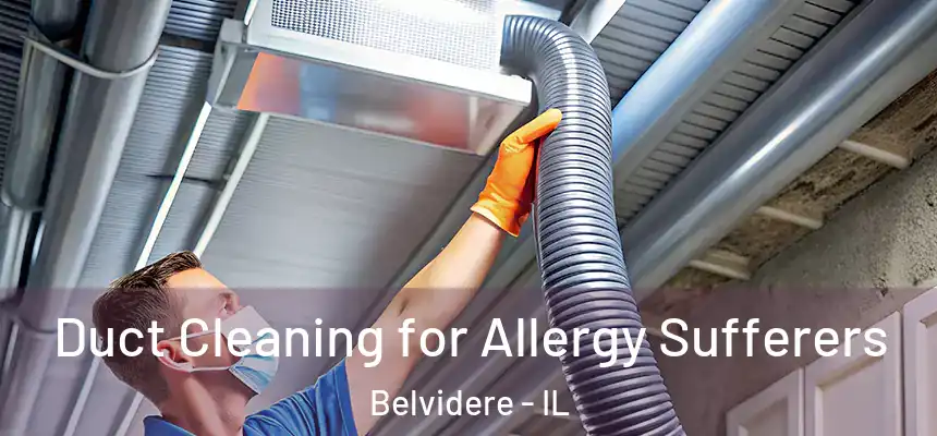  Duct Cleaning for Allergy Sufferers Belvidere - IL