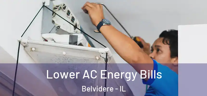 Lower AC Energy Bills Belvidere - IL