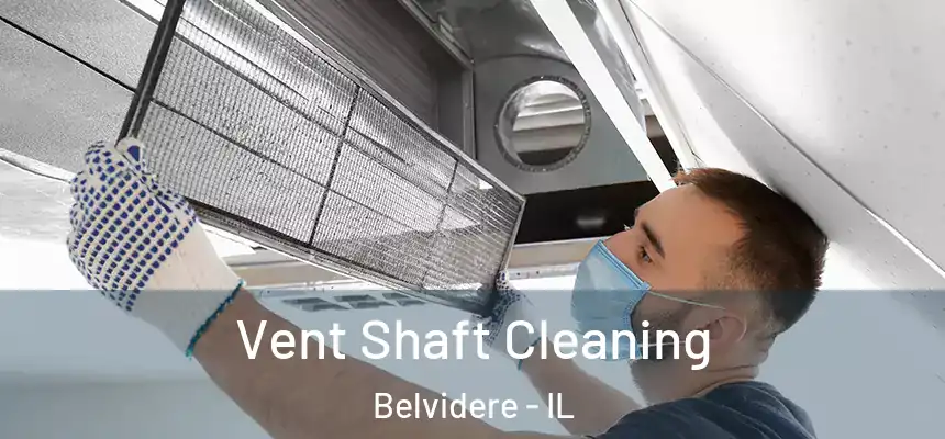 Vent Shaft Cleaning Belvidere - IL